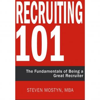 Recruiting 101: The Fundamentals of Being a Great Recruiter