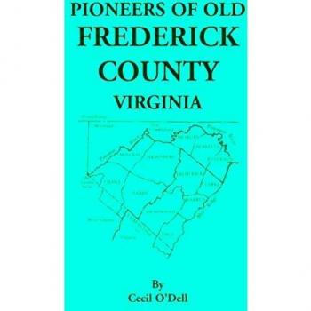 Pioneers of Old Frederick County, Virginia: A Historical Account of Early Settlers