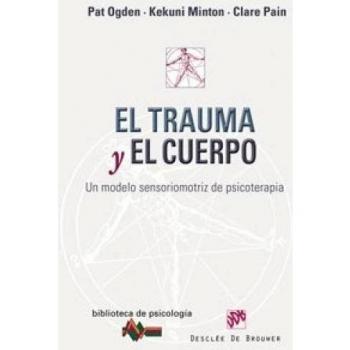 El trauma y el cuerpo: Un modelo sensoriomotriz de psicoterapia: 160
