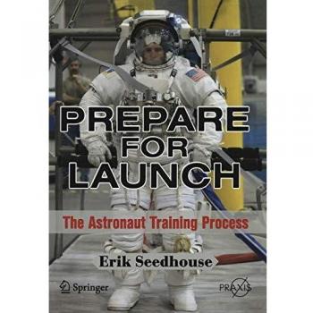 Prepare For Launch: The Astronaut Training Process
