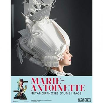 Marie-Antoinette : Métamorphoses d'une image