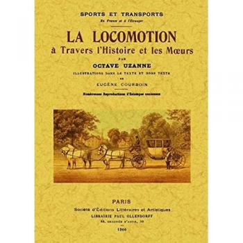 La locomotion à travers l'histoire et les moeurs
