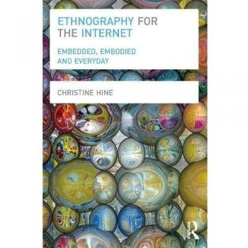 Ethnography for the Internet: Embedded, Embodied and Everyday