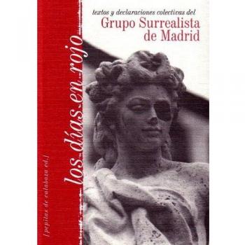 Los días en rojo: Textos y declaraciones colectivas del Grupo Surrealista de Madrid