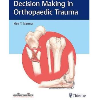Decision Making in Orthopaedic Trauma