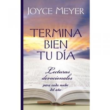 Termina Bien Tu Día: Lecturas Devocionales Para Cada Noche del Año: Lecturas devocionales para cada noche del ano / Devotions for Every Evening of the Year
