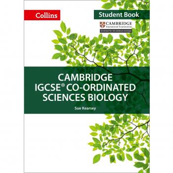 Cambridge IGCSE™ Co-ordinated Sciences Biology Student's Book