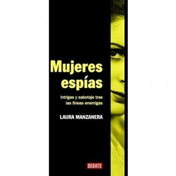 Mujeres espías: Intrigas y sabotaje tras las líneas enemigas