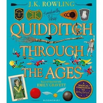 Quidditch Through the Ages - Illustrated Edition: A magical companion to the Harry Potter stories