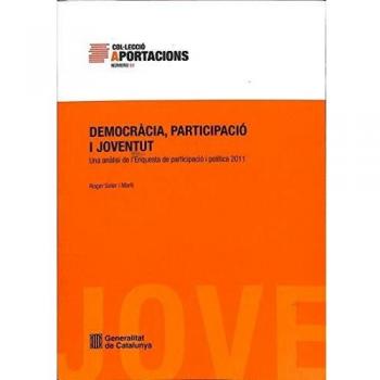 Democràcia, participació i joventut. Una anàlisi de l'enquesta de participació i política 2011