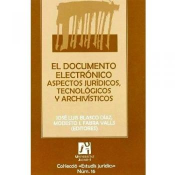El documento electrónico: Aspectos jurídicos, tecnológicos y archivísticos.: 16