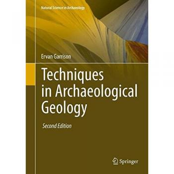 Techniques in Archaeological Geology: A Natural Science Approach to Archaeology