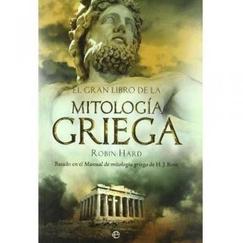 El gran libro de la mitología griega: Basado en el manual de mitología griega de H. J. Rose
