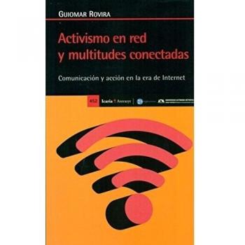 Activismo en red y multitudes conectadas: Comunicación y acción en la era de Internet