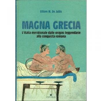 Magna Grecia. L'Italia meridionale dalle origini leggendarie alla conquista romana