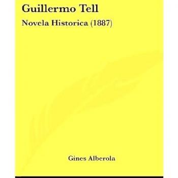 Guillermo Tell: Novela Historica