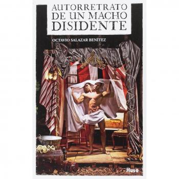 AUTORRETRATO DE UN MACHO DISIDENTE