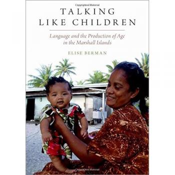 Talking Like Children: Language and the Production of Age in the Marshall Islands