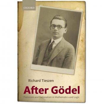 After Godel: Platonism and Rationalism in Mathematics and Logic - Richard Tieszen, Oxford University Press Edition