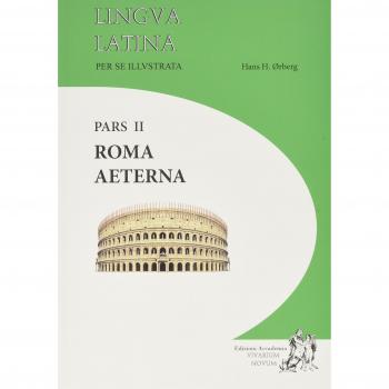 Lingva Latina Per Se Illustrata Pars II: Roma Aeterna: Vol. 2