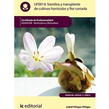 Siembra y transplante de cultivos hortícolas y flor cortada. agah0108 - horticultura y floricultura