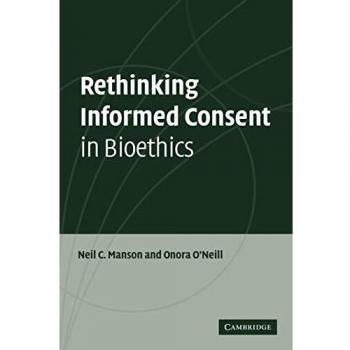 Rethinking Informed Consent in Bioethics