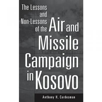 Air and Missile Campaign Analysis: Lessons from Kosovo by Anthony Cordesman