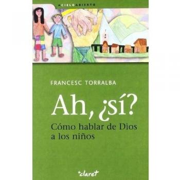 Ah, ¿sí?: Cómo hablar de Dios a los niños: 3