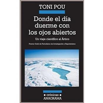 Donde El Día Duerme Con Los Ojos Abiertos: Un Viaje Cientifico al Artico