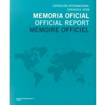 Exposición Internacional Zaragoza 2008: Memoria oficial