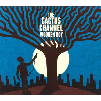 Wooden Boy - The Cactus Channel