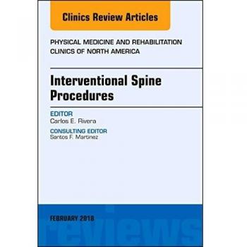 Interventional Spine Procedures, An Issue of Physical Medicine and Rehabilitation Clinics of North America, 1e: Volume 29-1