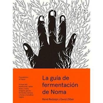 La guía de fermentación de Noma. Incluye koji, kombuchas, salsas shoyu, misos, vinagres, garum, fermentos lácticos y frutas y hortalizas negras ... negras