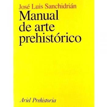 Manual de arte prehistórico - José Luis Sanchidrián