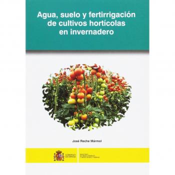 Agua, suelo y fertirrigación de los cultivos hortícolas en invernadero
