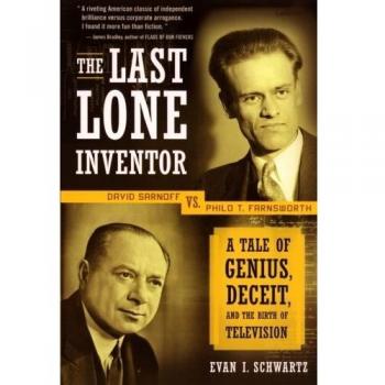 The Last Lone Inventor: A Story of Innovation, Betrayal, and Television's Origins