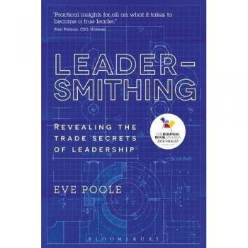 Leadersmithing: Revealing the Trade Secrets of Leadership