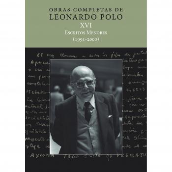 (L.P. XVI) ESCRITOS MENORES (1991-2000): 25 (Obras Completas de Leonardo Polo)