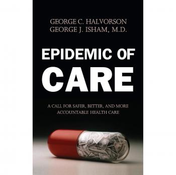 Epidemic of Care: Transformative Healthcare Strategies by George C. Halvorson