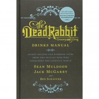 The Dead Rabbit Drinks Manual: Secret Recipes and Barroom Tales from Two Belfast Boys Who Conquered the Cocktail World