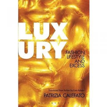 Luxury: Fashion, Lifestyle and Excess