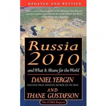 Russia 2010: Insights and Implications for Global Dynamics by Daniel Yergin