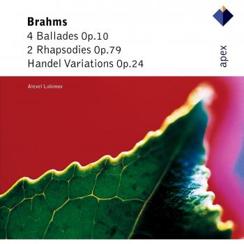 Brahms : 'Handel' Variations, Ballades & 2 Rhapsodies