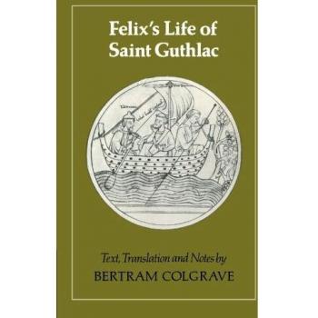 Vida de San Guthlac de Félix: Textos, Traducción y Notas - Edición en papel de Cambridge