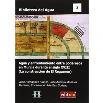 Agua y enfrentamiento entre poderosos en Murcia durante el siglo XVIII