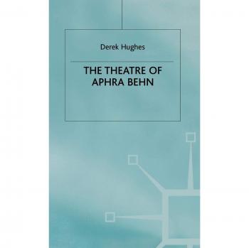 The Theatre of Aphra Behn