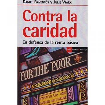Contra la caridad: En defensa de la renta básica: 489 - Reventos, Daniel/ Wark, Julie