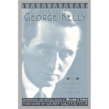 Tres obras de teatro de George Kelly: Los portadores de antorchas, El presumido, La esposa de Craig (Limelight)