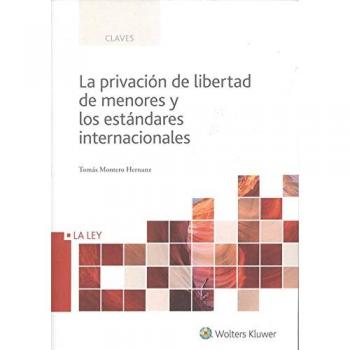 Privación de libertad de menores y los estándares internacionales, La - Tomás Montero Hernanz