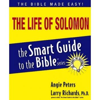 The Life of Solomon: A Comprehensive Smart Guide to the Bible